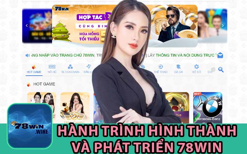 Hành Trình Hình Thành
Và Phát Triển 78Win