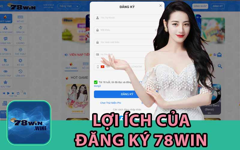 Lợi Ích Của Việc Đăng Ký Tài Khoản 78Win